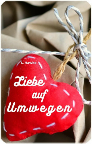 L. Hawke: Liebe auf Umwegen