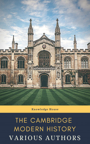 J.b. Bury, Mandell Creighton, R. Nisbet Bain, G. W. Prothero, Adolphus William Ward, Lord Acton, knowledge house: The Cambridge Modern History