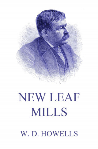 William Dean Howells: New Leaf Mills