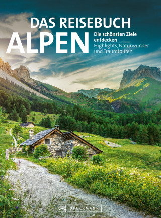 Eugen E. Hüsler: Das Reisebuch Alpen. Die schönsten Ziele entdecken