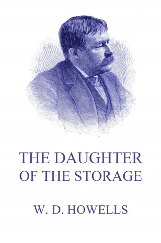 William Dean Howells: The Daughter Of The Storage