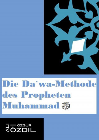 Ali Özgür Özdil: Die Dawa-Methode des Propheten Muhammad