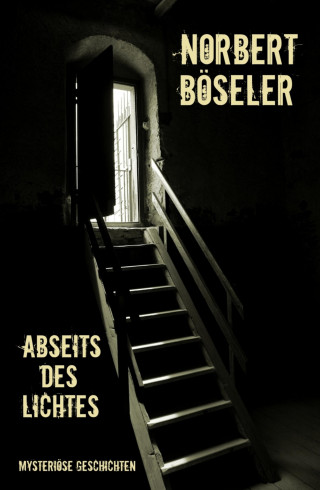 Norbert Böseler: Abseits des Lichtes