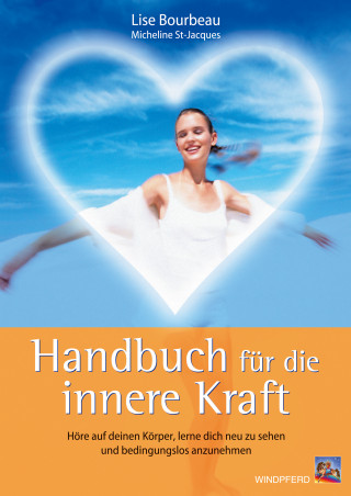 Lise Bourbeau: Handbuch für die innere Kraft