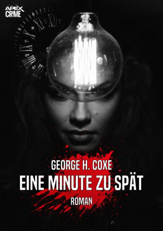 George H. Coxe: EINE MINUTE ZU SPÄT