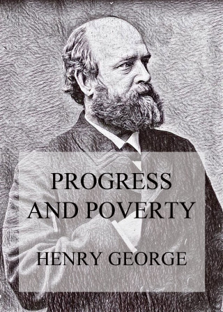 Henry George: Progress and Poverty