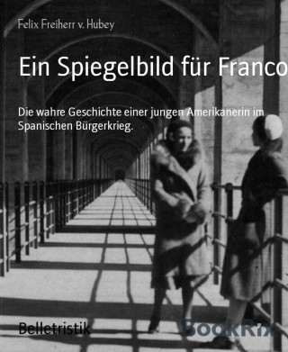 Felix Freiherr v. Hubey: Ein Spiegelbild für Franco