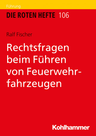 Ralf Fischer: Rechtsfragen beim Führen von Feuerwehrfahrzeugen