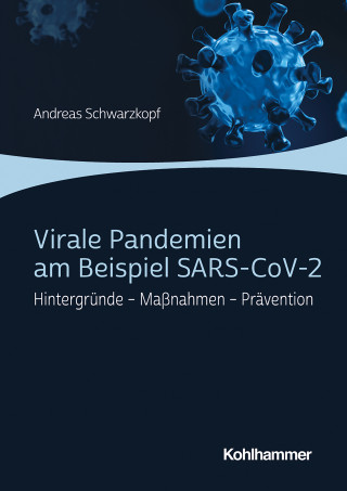 Andreas Schwarzkopf: Virale Pandemien am Beispiel SARS-CoV-2