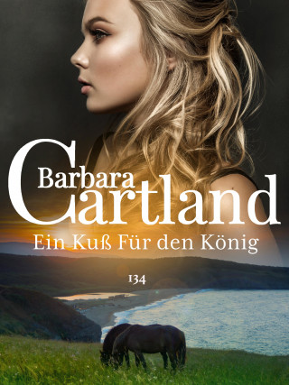 Barbara Cartland: Ein Kuß Für den König