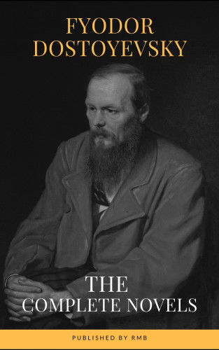 Fyodor Dostoevsky: Fyodor Dostoyevsky: The Complete Novels