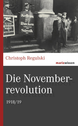 Christoph Regulski: Die Novemberrevolution