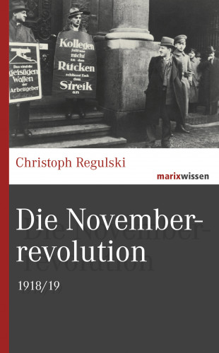 Christoph Regulski: Die Novemberrevolution