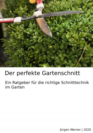 Jürgen Werner: Der perfekte Gartenschnitt