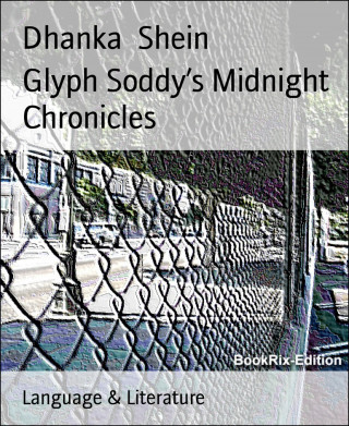 Dhanka Shein: Glyph Soddy's Midnight Chronicles