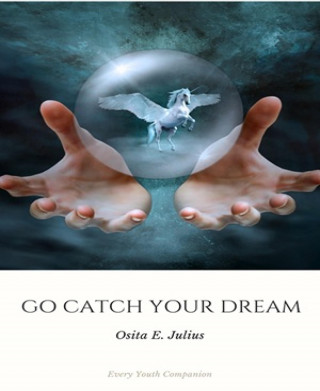 Osita Julius: Go Catch your Dreams