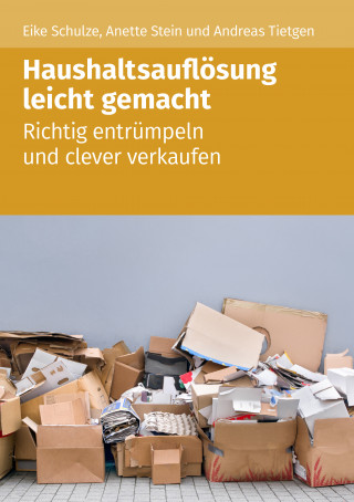 Eike Schulze, Anette Stein, Andreas Tietgen: Haushaltsauflösung leicht gemacht