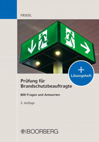 Wolfgang J. Friedl: Prüfung für Brandschutzbeauftragte