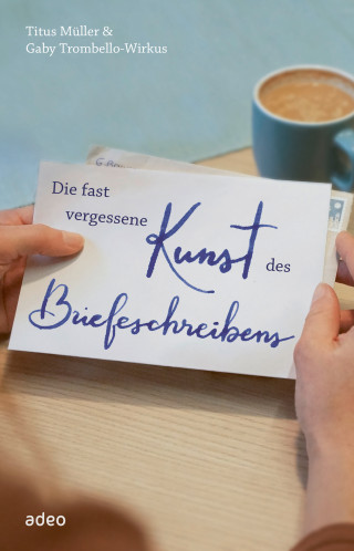 Titus Müller, Gaby Trombello-Wirkus: Die fast vergessene Kunst des Briefeschreibens