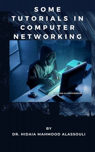 Dr. Hidaia Mahmood Alassouli: Some Tutorials in Computer Networking Hacking