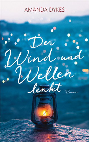 Amanda Dykes: Der Wind und Wellen lenkt