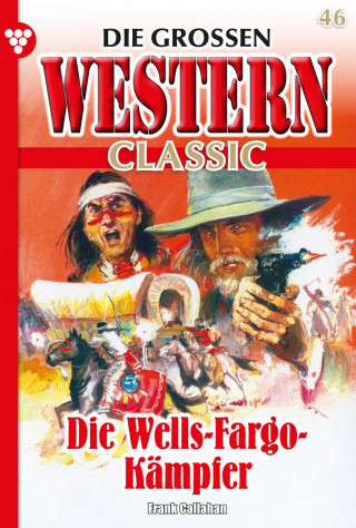 Frank Callahan: Die Wells-Fargo Kämpfer
