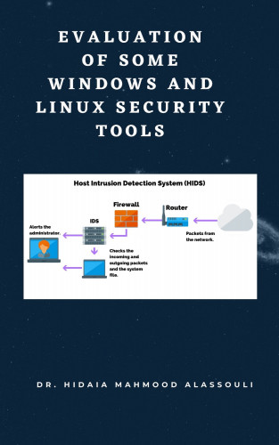 Dr. Hidaia Mahmood Alassouli: Overview of Some Windows and Linux Intrusion Detection Tools