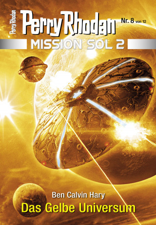 Ben Calvin Hary: Mission SOL 2020 / 8: Das Gelbe Universum