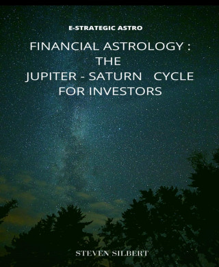 Steven Silbert: Financial Astrology : The Jupiter-Saturn Cycle for Investors