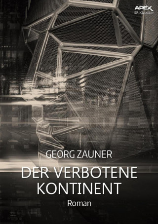 Georg Zauner: DER VERBOTENE KONTINENT