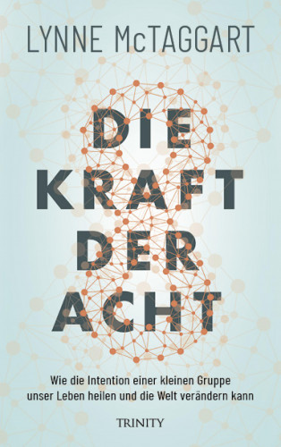 Lynne McTaggart: Die Kraft der Acht