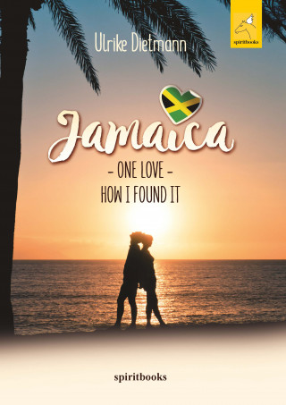 Ulrike Dietmann: Jamaika – One Love (English)