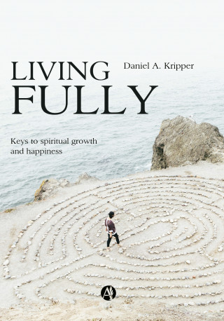 Daniel A. Kripper: Living Fully