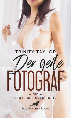 Trinity Taylor: Der geile Fotograf | Erotische Geschichte