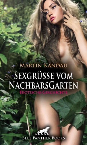 Martin Kandau: Sexgrüße vom NachbarsGarten | Erotische Geschichte