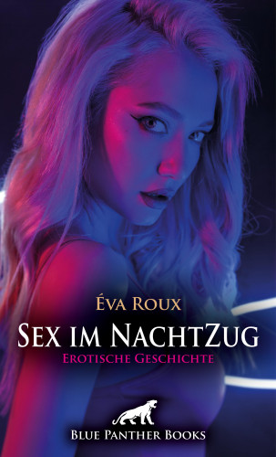 Éva Roux: Sex im NachtZug | Erotische Geschichte