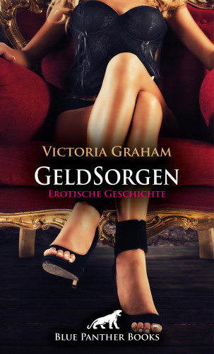 Victoria Graham: GeldSorgen | Erotische Geschichte
