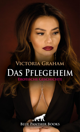 Victoria Graham: Das Pflegeheim | Erotische Geschichte