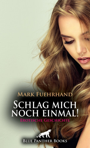 Mark Fuehrhand: Schlag mich noch einmal! | Erotische Geschichte
