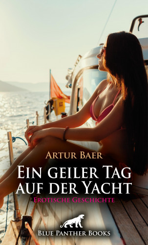 Artur Baer: Ein geiler Tag auf der Yacht | Erotische Geschichte