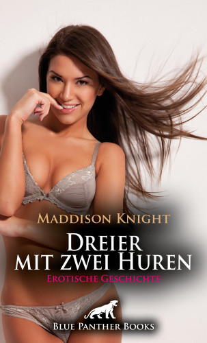 Maddison Knight: Dreier mit zwei Huren | Erotische Geschichte