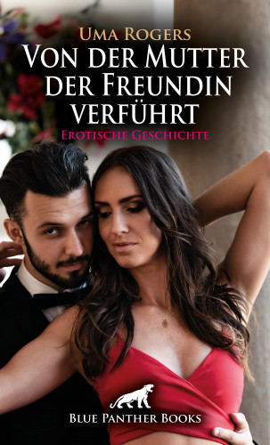 Uma Rogers: Von der Mutter der Freundin verführt | Erotische Geschichte