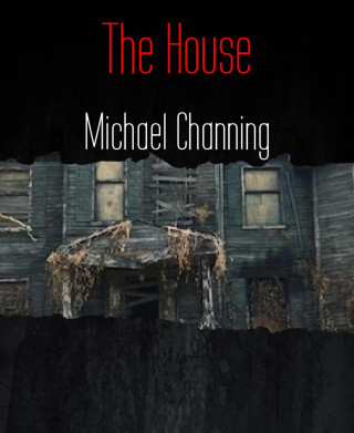 Michael Channing: The House