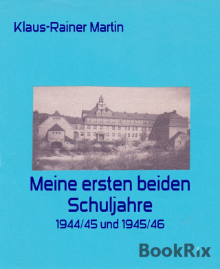 Klaus-Rainer Martin: Meine ersten beiden Schuljahre