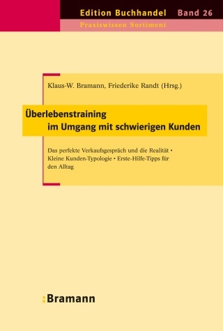 Klaus-W. Bramann: Überlebenstraining im Umgang mit schwierigen Kunden