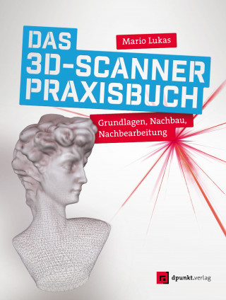 Mario Lukas: Das 3D-Scanner-Praxisbuch