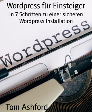 Tom Ashford: Wordpress für Einsteiger