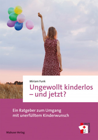 Miriam Funk: Ungewollt kinderlos – und jetzt?