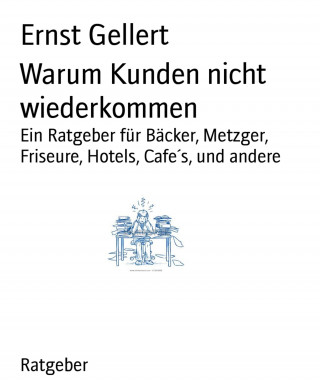 Ernst Gellert: Warum Kunden nicht wiederkommen