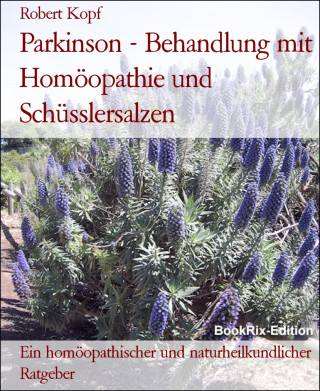 Robert Kopf: Parkinson - Behandlung mit Homöopathie und Schüsslersalzen